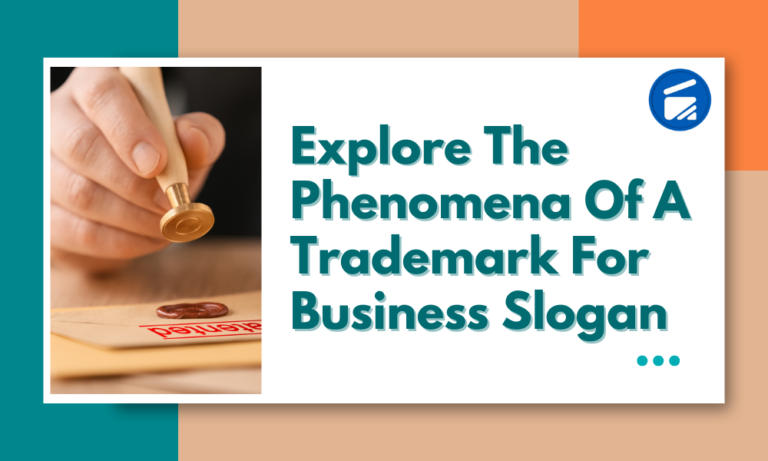 Explore The Phenomena Of A Trademark For Business Slogan